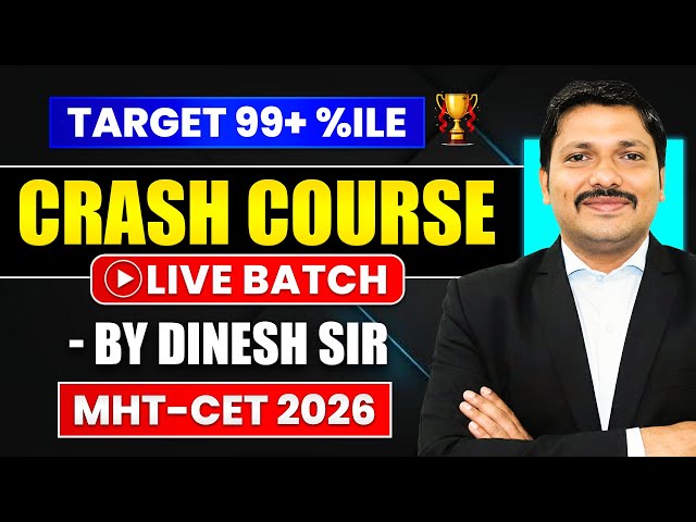 CRASH COURSE 🔥 FOR MHT-CET 2026 💡 | TARGET 99+ PERCENTILE | LIVE COURSE | Dinesh Sir