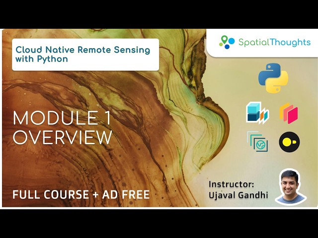 Module 1 Overview - Cloud Native Remote Sensing with Python