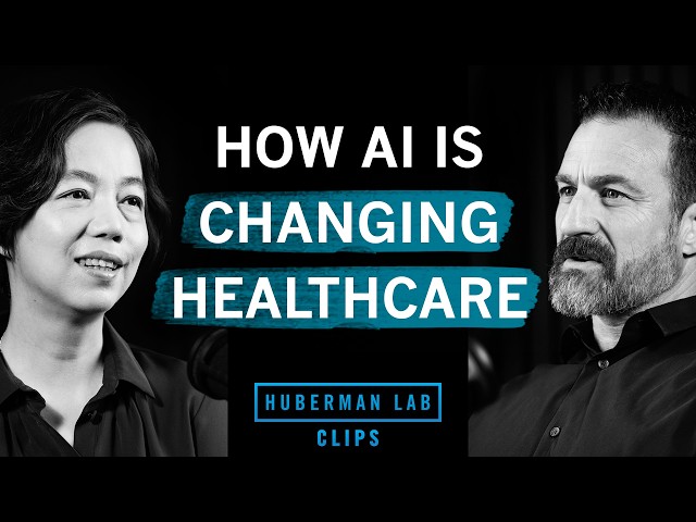 How AI Is Changing Healthcare for Patients & Doctors | Dr. Fei-Fei Li & Dr. Andrew Huberman