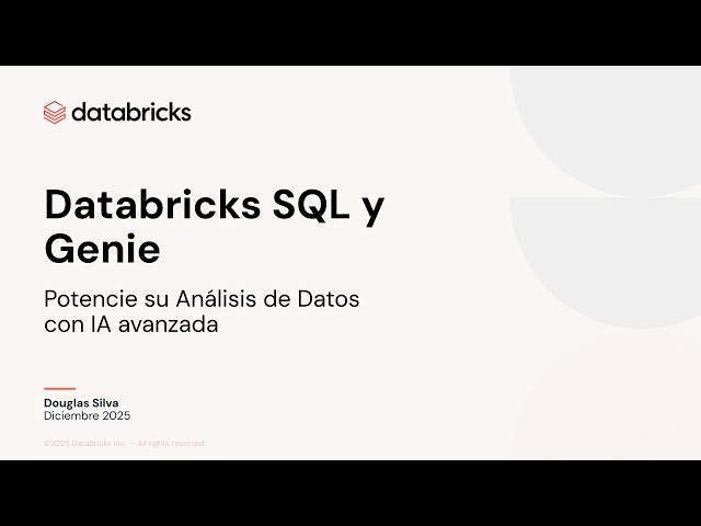 Databricks SQL y Genie: Potencie su Análisis de Datos con IA avanzada | Webinar