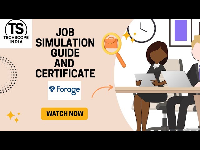 Forage Job Simulation Full Guide | TechScope India