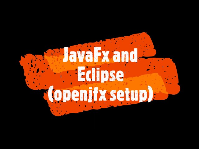 JavaFX and Eclipse (openjfx Setup)