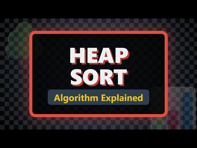 Heap Sort Algorithm Explained | Data Structures & Algorithms