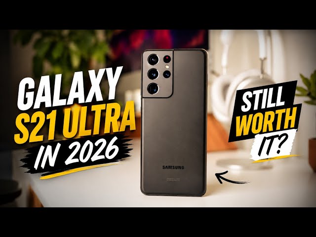 Galaxy S21 Ultra In 2026 - Still Worth It?