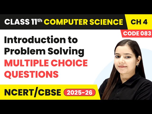 Introduction to Problem Solving - Multiple Choice Questions | Class 11 Computer Science Ch 4 | CBSE