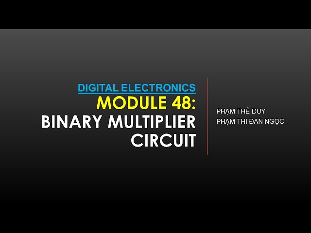 Module 48 Binary Multiplier Circuits