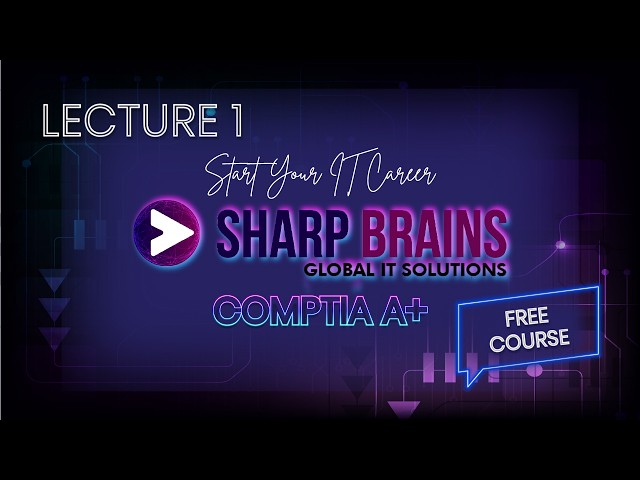 CompTIA A+ Training Class by Sharp Brains - 1st Lecture