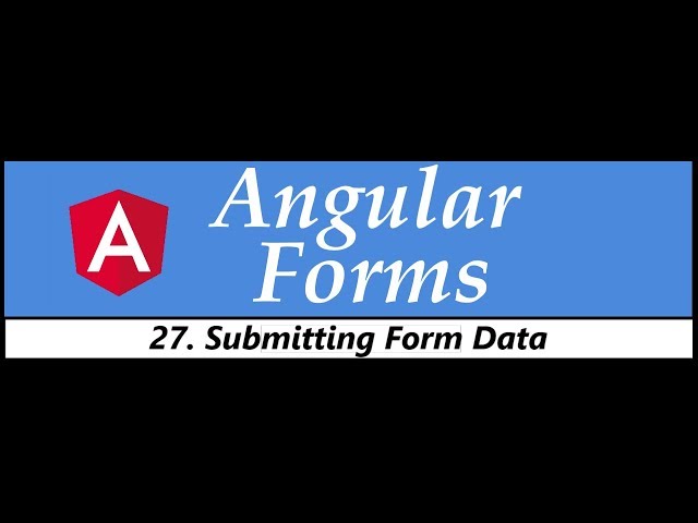 Angular Forms Tutorial - 27 - Submitting Form Data