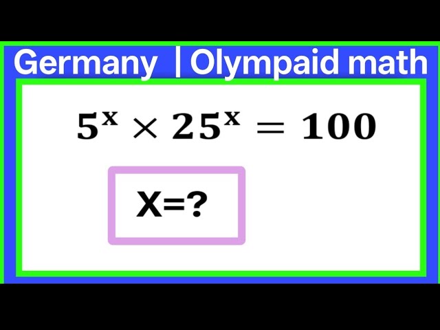 Germany | exponential equation Olympaid math challenge |  can you find the value of x?