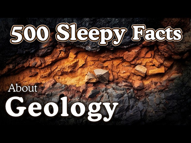 Geology — 8 Hours of Facts to Fall Asleep To — No Adverts