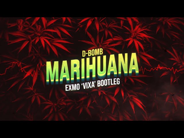 D-Bomb - Marihuana (EXMO 'Vixa' Bootleg)