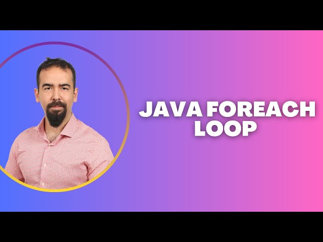 #51 Java Foreach Loop – Easy Way to Iterate Arrays and Collections