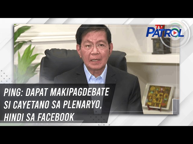 Ping: Dapat makipagdebate si Cayetano sa plenaryo, hindi sa Facebook | TV Patrol