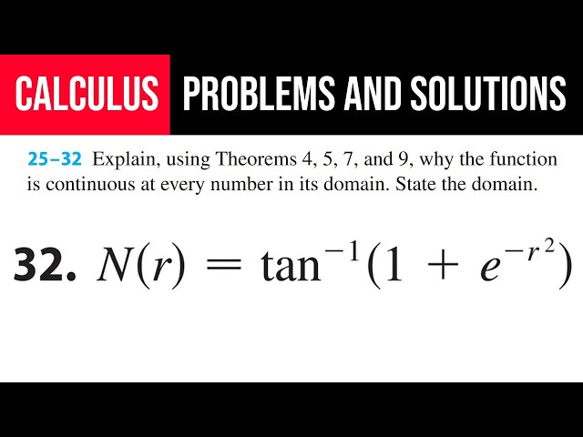 32. Explain, using Theorem’s 4, 5, 7, 9 why the function is continuous at every number in its domain
