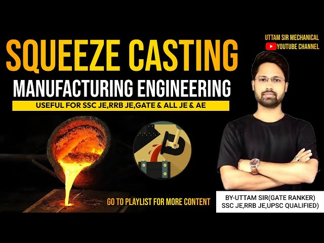 Squeeze Casting Process | Squeeze Casting | Manufacturing Engineering | By Uttam Sir Mechanical