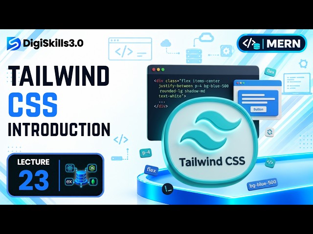 Tailwind CSS Introduction | MERN | Lec 23 | DigiSkills 3.0