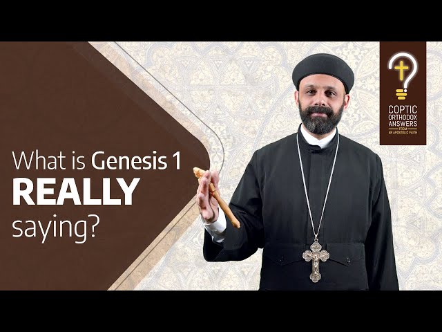 ¿Qué dice REALMENTE Génesis 1? Por el P. Gabriel Wissa