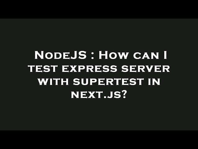 NodeJS : How can I test express server with supertest in next.js?