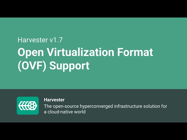 Open Virtualization Format (OVF) Support  | Harvester v1.7.0 | New Feature