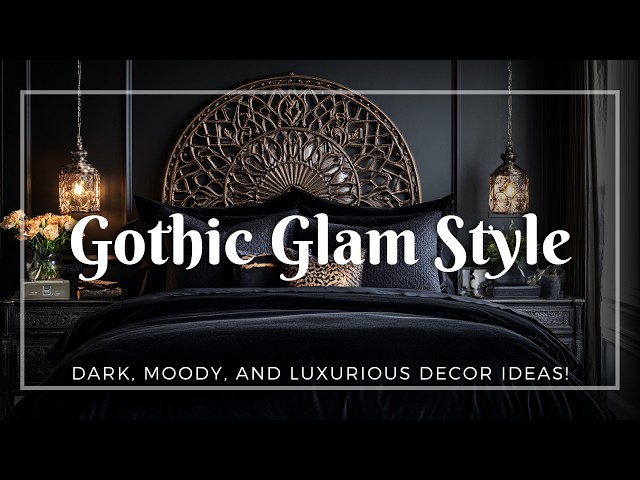 Gothic Glam Style: Dark, Moody, and Luxurious Decor Ideas!