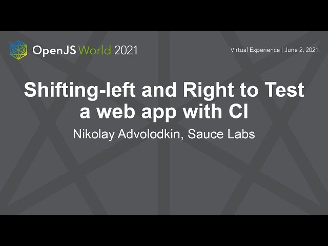 Shifting-left and Right to Test a web app with CI - Nikolay Advolodkin, Sauce Labs