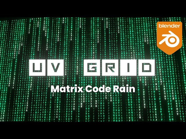 The Matrix Code Rain Effect : UV Grid for Blender - A Tutorial Series - Part 9