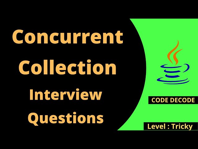 Concurrent Collection Interview questions and Answers for experienced and freshers | Code Decode