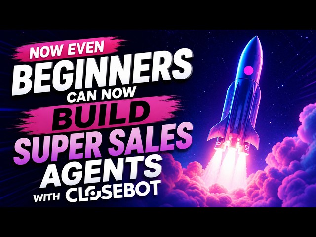Now Even Beginners Can Now Build Super Sales Agents with CloseBot