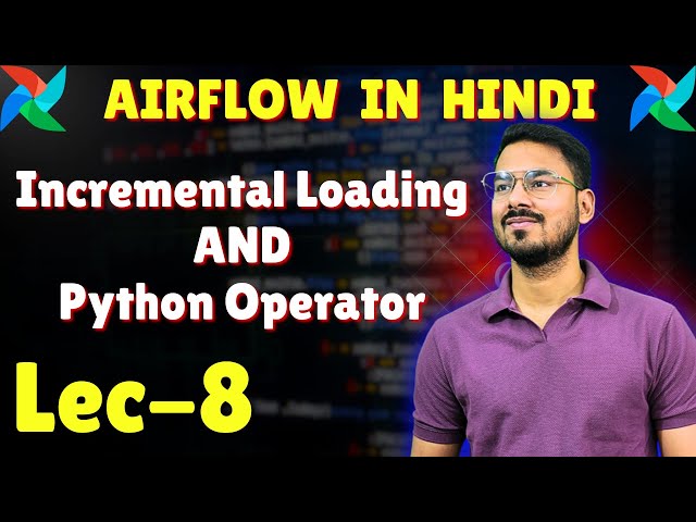 Incremental loading and Python operator in Airflow | Lec-8 | Airflow tutorial in Hindi