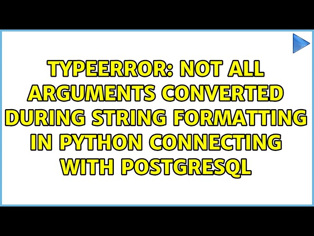 not all arguments converted during string formatting in python connecting with postgresql