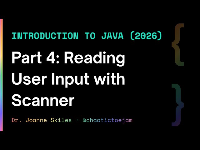 Intro to Java (2026) Part 4: Reading User Input with Scanner