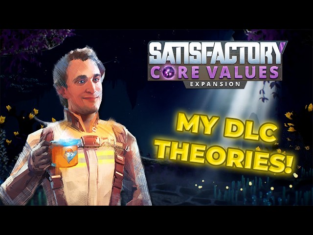 My Theories for Satisfactory Core Values DLC