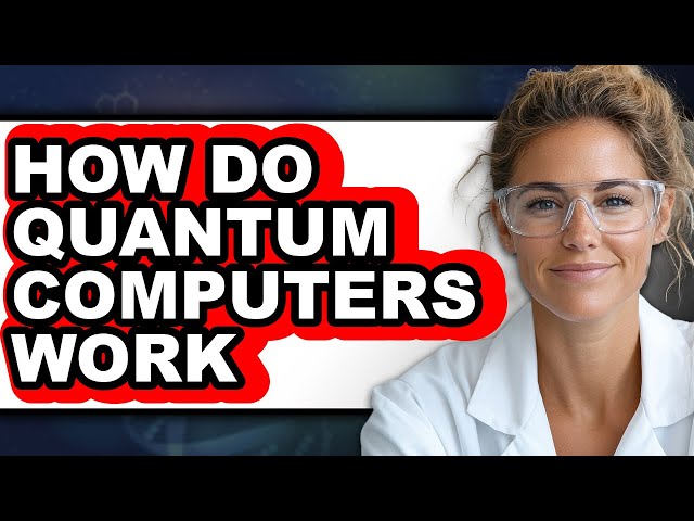 How Do Quantum Computers Work (full Guide)