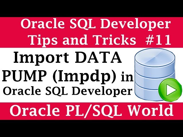 How to Import Data Pump (Impdp) Using Oracle SQL Developer | Oracle SQL Developer Tips and Tricks