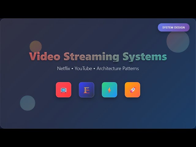 Video Streaming Architecture: Building Scalable Platforms like Netflix & YouTube