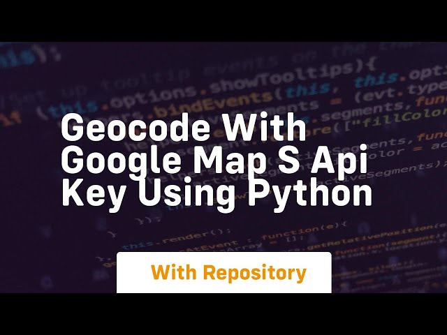 Geocode with google map s api key using python