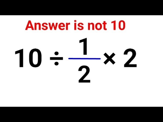 10 ÷ 1/2 × 2. Literally everyone thought the answer was 10 and got it wrong! Can you do it right?
