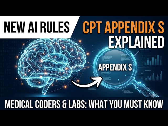 CPT Appendix S Explained: The New AI Rules Medical Coders & Labs MUST Know