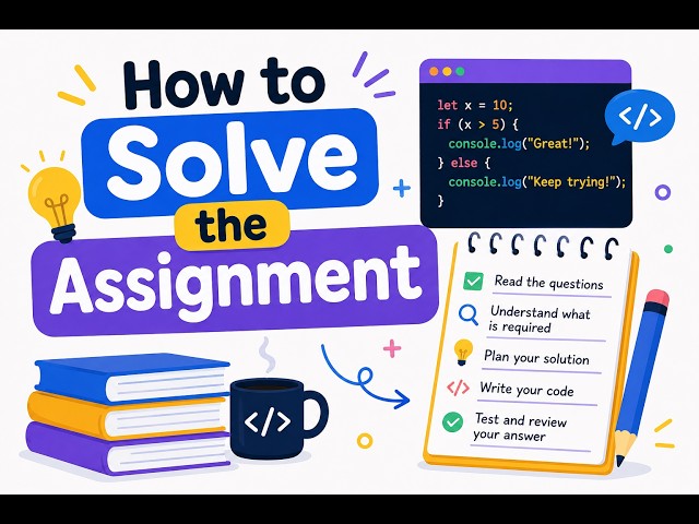 How to Solve the Assignment