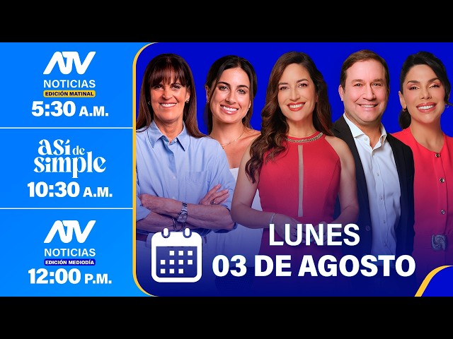 🔴 ATV Noticias E. Matinal - 03/08/26