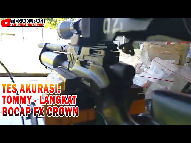 TES AKURASI  SENAPAN ANGIN BOCAP FX CROWN PESANAN BOS TOMMY, LANGKAT