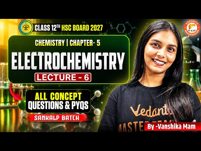 Electrochemistry Class 12th Lecture 6 | HSC Board Class 12 Chemistry Chapter 5 | All Concepts & PYQs