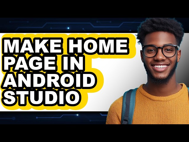 How to Make Home Page in Android Studio - Step by Step