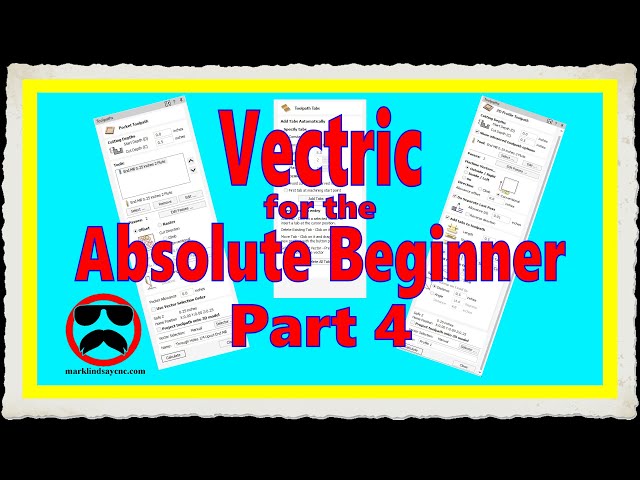Vectric V12+ for the Absolute Beginner - Part 4 – Tabs, G-Code, Separate Last Pass