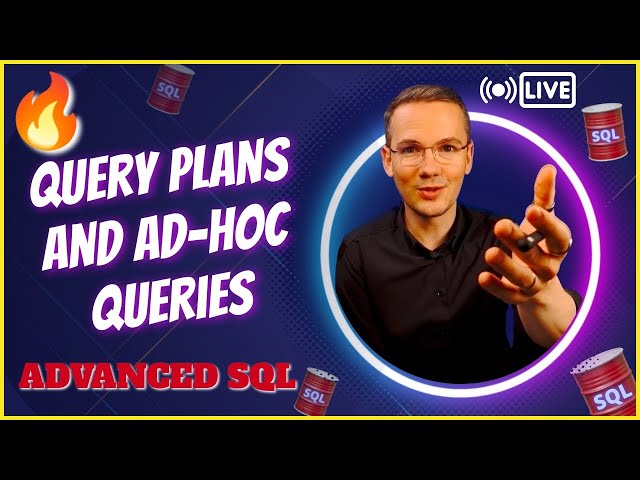🛢 SQLBootcamp Advanced Series: Query Plans and Ad-hoc Queries 🤯