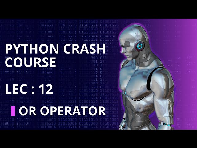 Python Essentials: Understanding the "OR" Operator and How to Use It | Lecture 12 | Acolyte