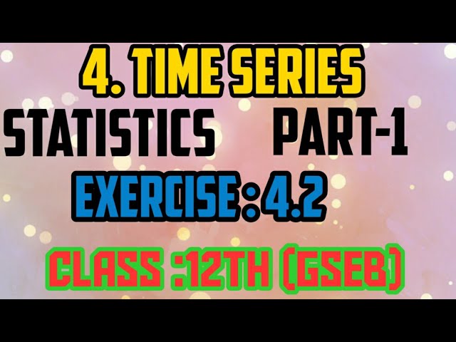 #GSEB #Commerce #class 12  #statistics  part -1 chapter -4 exercise -4.2 Time series