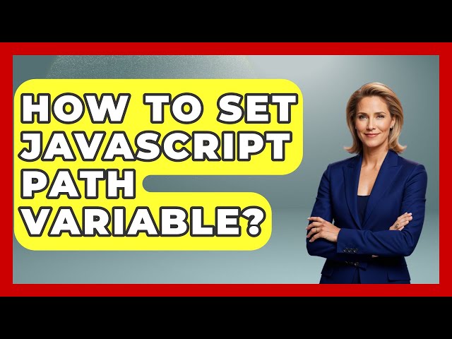 How To Set JavaScript PATH Variable? - JavaScript Toolkit