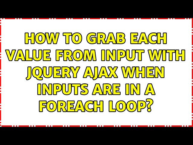 How to grab each value from input with jquery ajax when inputs are in a foreach loop?