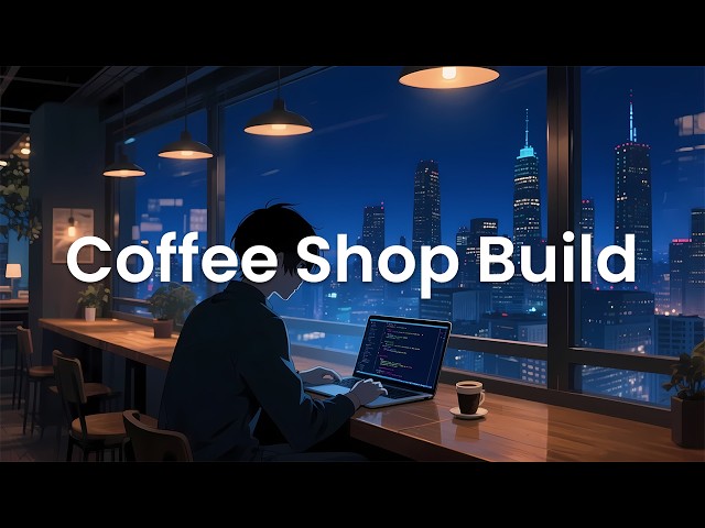 Coffee Shop Build - Background Music for Coding in a Calm Coffee Shop ☕